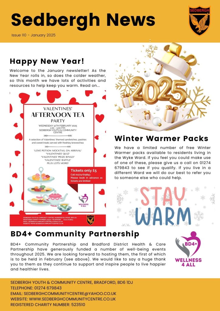 January news includes: Happy New Year message, Valentines Afternoon Tea event on Wednesday 12 February tickets £5, Warm Parcels available for those living in the Wyke Ward and BD4+ funding news. Call 01274 679843 for more info.